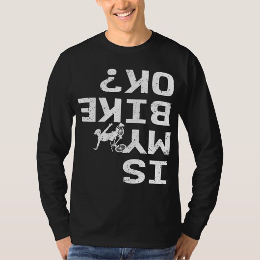 Is mijn bike OK Funny Sarcastic BMX Biker Cycling  T-shirt (Voorkant)