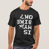 Is mijn bike Ok Funny Sarcastic BMX Biker Cycling T-shirt (Voorkant)