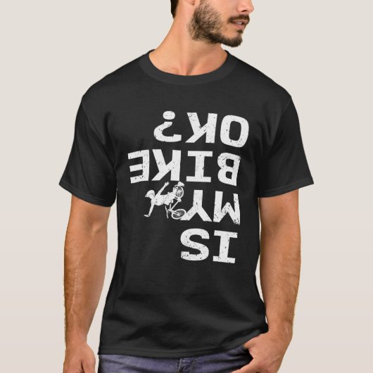 Is mijn bike Ok Funny Sarcastic BMX Biker Cycling T-shirt (Voorkant)
