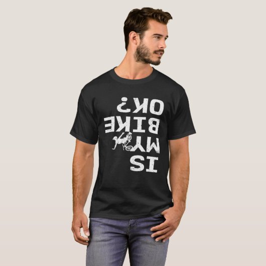 Is mijn bike Ok Funny Sarcastic BMX Biker Cycling T-shirt (Voorkant volledig)