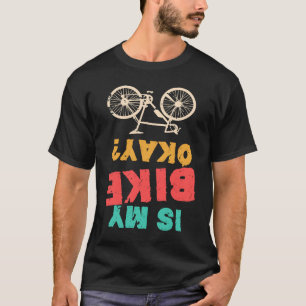 Is mijn bike Oké Bmx Bicycle? T-shirt