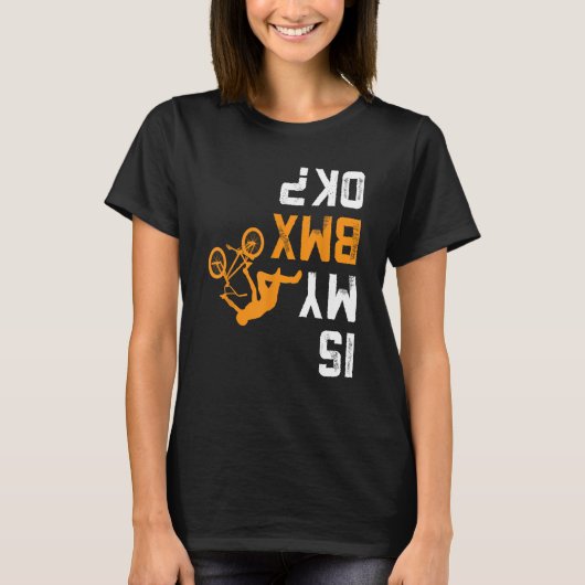 Is mijn BMX OK BMX Shirt voor BMX Biker (Voorkant)