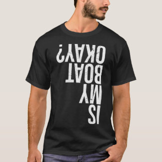 Is mijn boot oké Funny Boating Gift Canoeing Kayak T-shirt