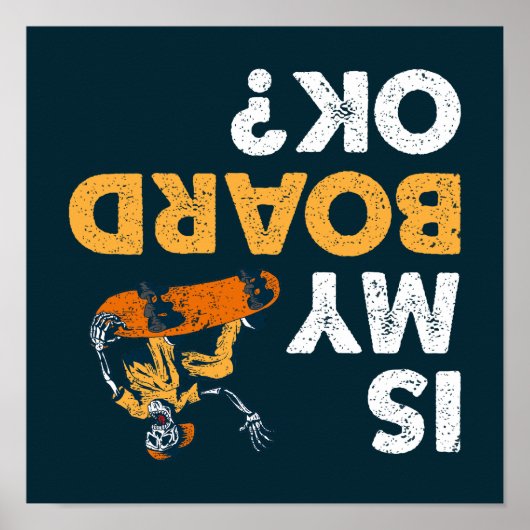 Is mijn bord in orde? Skateboard Funny Onderstebov Poster (Voorkant)
