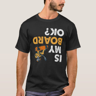 Is mijn bord in orde? Skateboard Funny Onderstebov T-shirt