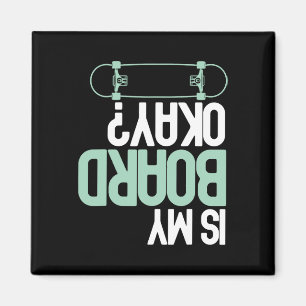 Is Mijn Bord Okay Skateboarden Skater Grappig Bles Magneet
