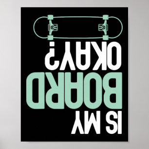 Is Mijn Bord Okay Skateboarden Skater Grappig Bles Poster