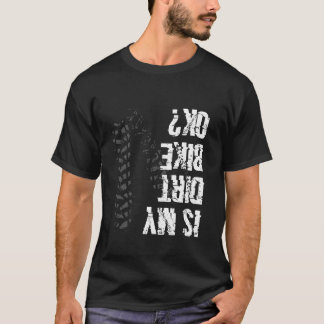 Is mijn Dirt bike Ok  Grappige Off Road Biker Bike T-shirt
