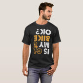 Is mijn fiets in orde?  Fietsen Grappig Fietser T-shirt (Voorkant volledig)