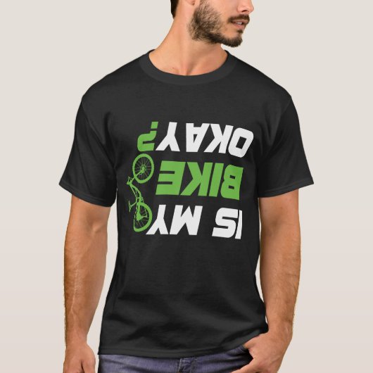 Is Mijn Fiets OK? Fietser Grappige Wielrenner T-shirt (Voorkant)
