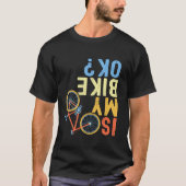 Is mijn fiets OK Funny Cyclist T Shirt (Voorkant)