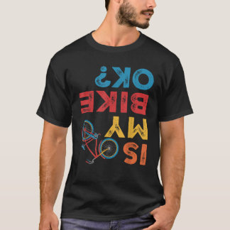 Is mijn fiets OK Grappig Fietser T-shirt