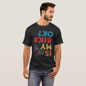 Is mijn fiets OK Grappig Fietser T-shirt (Voorkant volledig)