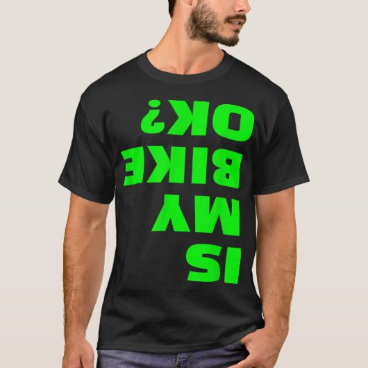 Is mijn fiets OK grappig ondersteboven fiets Okey T-shirt (Voorkant)