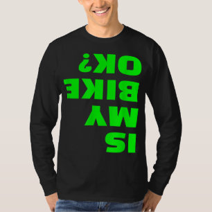 Is mijn fiets OK grappig ondersteboven fiets Okey T-shirt