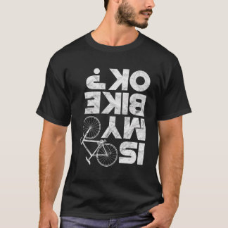 Is mijn fiets ok grappige MTB mountainbike fietsen T-shirt