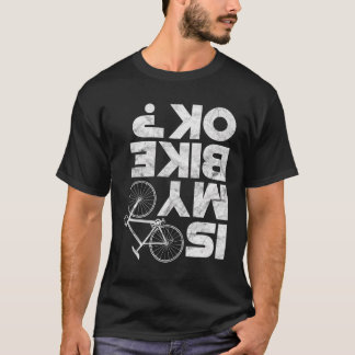 Is mijn fiets ok grappige MTB mountainbike fietsen T-shirt