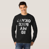 Is mijn fiets oke biker fietsen grappig fietser ca t-shirt (Voorkant volledig)