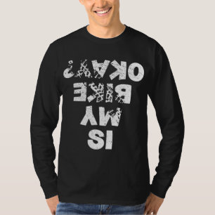 Is mijn fiets oke biker fietsen grappig fietser ca t-shirt