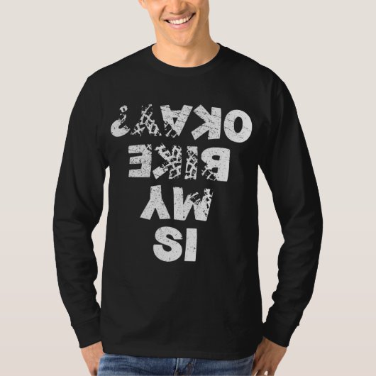 Is mijn fiets oke biker fietsen grappig fietser ca t-shirt (Voorkant)
