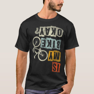 Is mijn fiets Oke Mountain Biker Bike Gifts MTB T-shirt