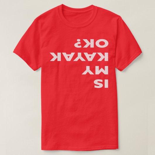 Is mijn Kayak OK Funny Kayaking T-shirt (Design voorkant)