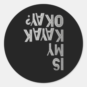 Is mijn Kayak OK Paddling Joke Team Kayaking Capsi Ronde Sticker