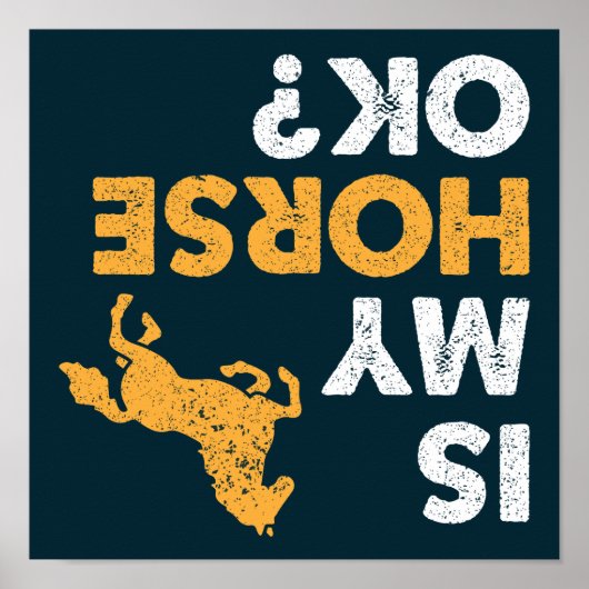 Is mijn paard in orde? Grappig ondersteboven ruite Poster (Voorkant)