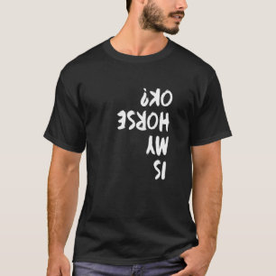 Is mijn paard ok grafische paard minnaar equestria t-shirt