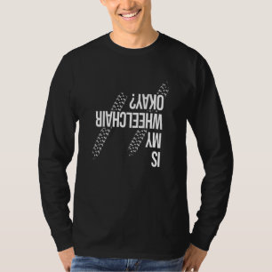 Is mijn rolstoel Oké Handicap Paraplegic T-shirt