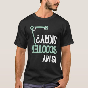 Is mijn scooter Oké Grappig E Scooter Elektrische T-shirt