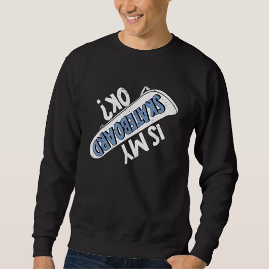 Is mijn skateboard OK skateboarden schaatsen 1 Trui (Voorkant)