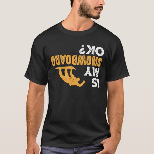 Is mijn snowboard in orde? Grappig ondersteboven s T-shirt (Voorkant)