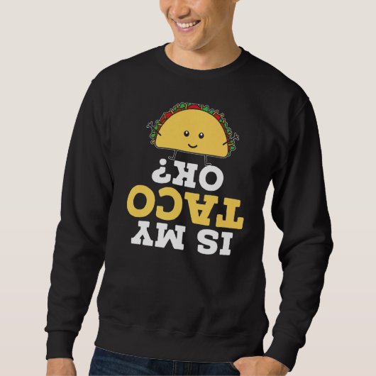 Is mijn Taco Oké Taco Eater Nacho Gemiddelde Cinco Trui (Voorkant)