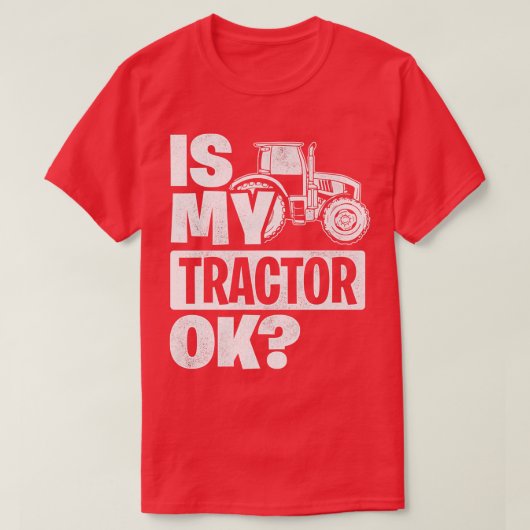 Is mijn tractor Ok Tractor Driver Farmer Agricultu T-shirt (Design voorkant)