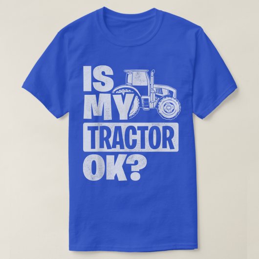 Is mijn tractor Ok Tractor Driver Farmer Agricultu T-shirt (Design voorkant)