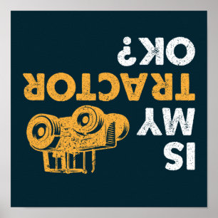 Is mijn tractor oké? Grappige omgekeerde boer Poster