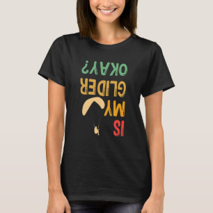 Is Mijn Zweefvliegtuig Okay Paragliden Skydiver Pa T-shirt