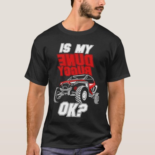 Is My Dune Buggy Ok Offroad Beach Buggy T-shirt (Voorkant)