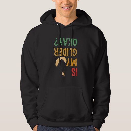 Is My Glider Okay Paragliding Skydiver Parachuting Hoodie (Voorkant)
