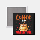 Is My Valentine Coffee Lover Happy Valentines Day  Magneet (Voorkant / Achterkant)