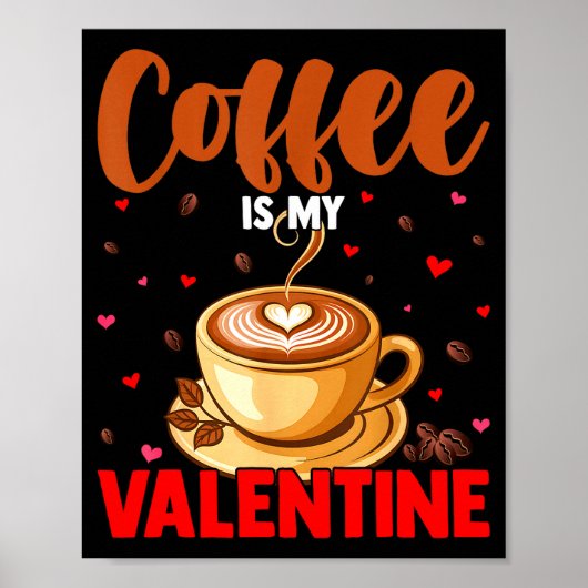 Is My Valentine Coffee Lover Happy Valentines Day  Poster (Voorkant)