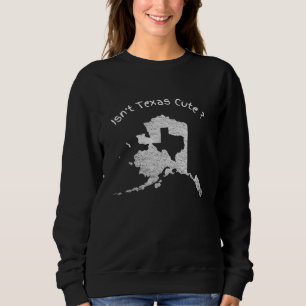 Is niet Texas Schattige Alaska Home State grappig  Trui