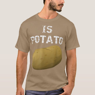 Is Potato - As Seen On Late Night Television 504 T-shirt