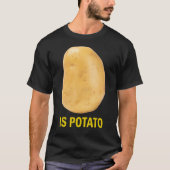 Is Potato - Funny Tee As Seen On Late Night_2 T-shirt (Voorkant)