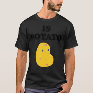 Is Potato T-shirt