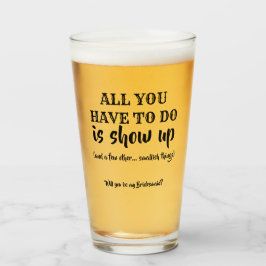 Is Show Up - Grappig bruidsmeisje voorstel Glas