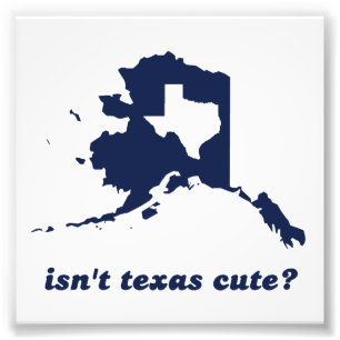 Is Texas Cute niet vergeleken met Alaska Foto Afdruk