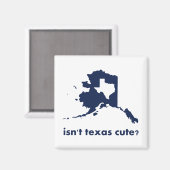 Is Texas Cute niet vergeleken met Alaska Magneet (Voorkant / Achterkant)