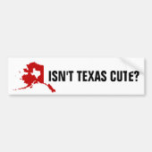 Is Texas geen leuke, grappige Alaska Bumpersticker (Voorkant)